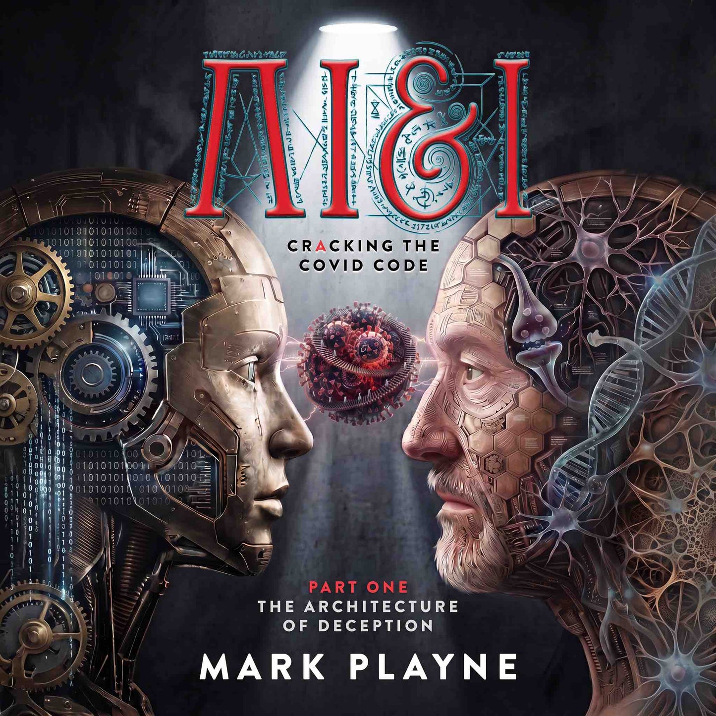 The Architecture of Deception (AI & I Cracking the Corona Code Part 1) (AUDIOBOOK)
