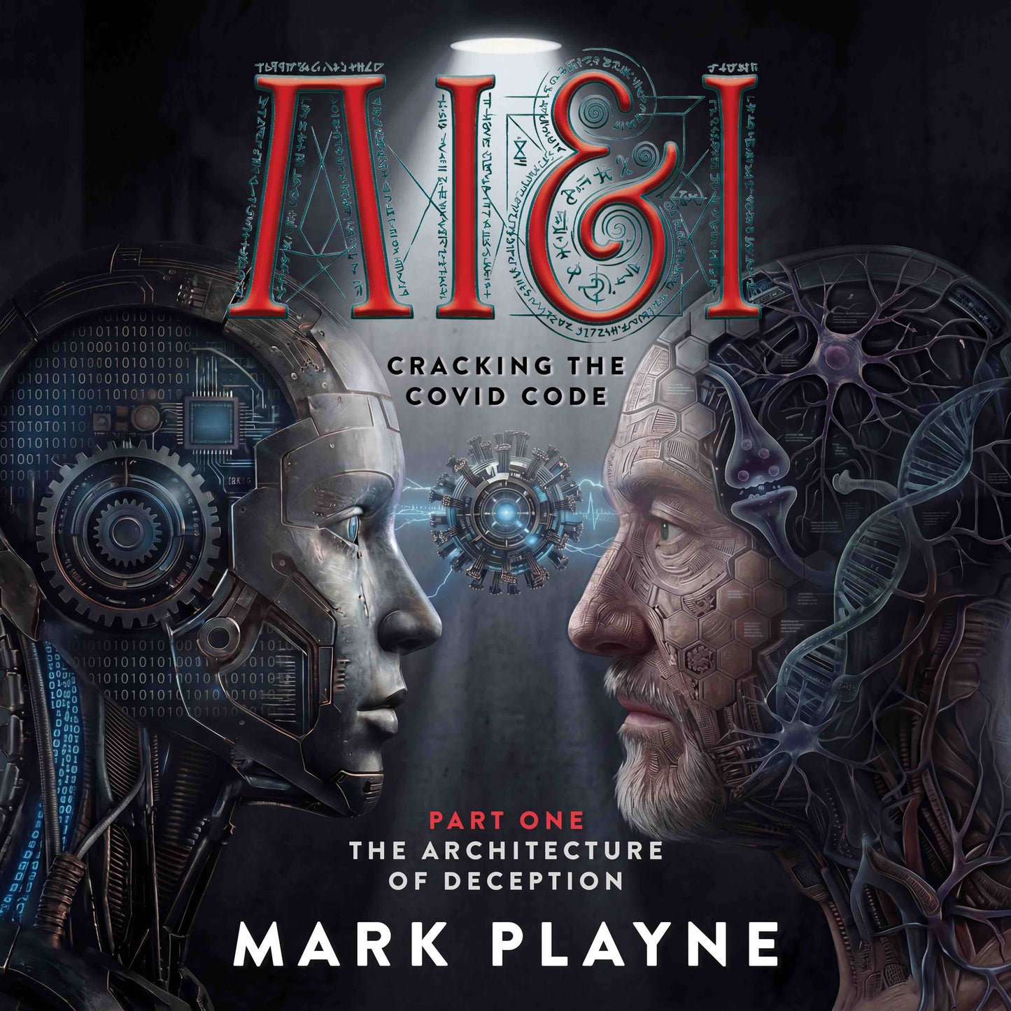AI & I Cracking the Covid Code - Part One: The Architecture of Deception (AUDIOBOOK)